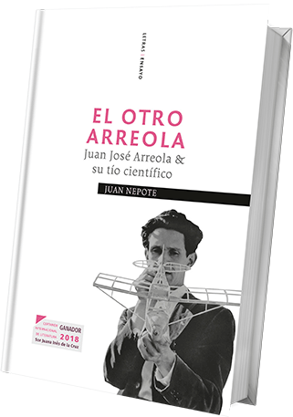 El otro Arreola. Juan José Arreola & su tío científico