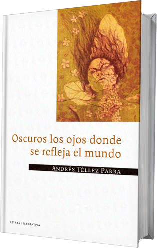 Oscuros los ojos donde se refleja el mundo
