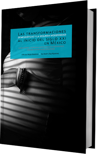 Las transformaciones demográficas y la segunda modernidad al inicio del siglo XXI en México