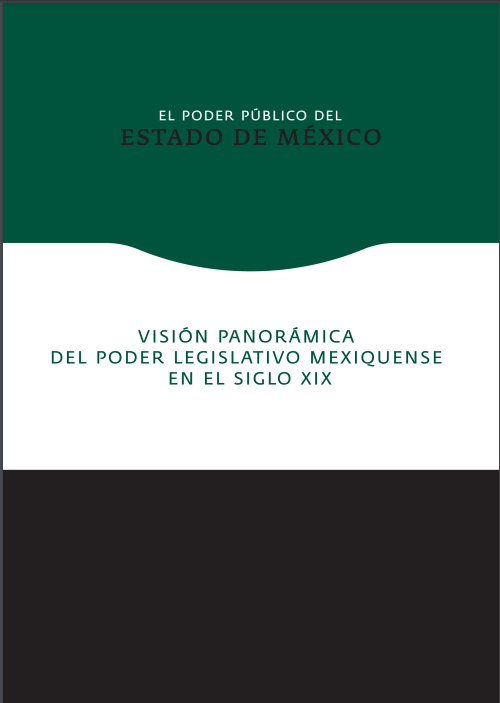 El Poder Público del Estado de México. Visión panorámica del Poder Legislativo Mexiquense en el siglo XIX