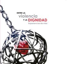 Entre la violencia y la dignidad: experiencias de vida