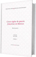 Cinco siglos de poesía femenina en México. Antología. Tomo I. Siglo XVI al XIX