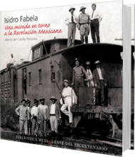 Isidro Fabela. Una mirada en torno a la Revolución Mexicana 