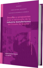 Desafíos y propuestas para el desarrollo de la industria manufacturera del Estado de México