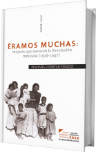 Éramos muchas: mujeres que narraron la Revolución Mexicana (1936-1947)