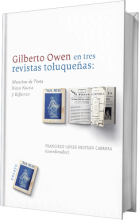 Gilberto Owen en tres revistas toluqueñas (1920-1922). Manchas de Tinta. Raza Nueva. Esfuerzo