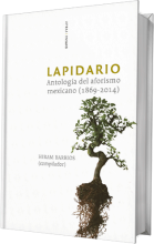 Lapidario. Antología del aforismo mexicano (1869-2014)