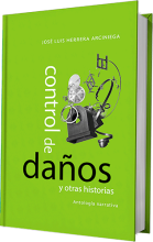 Control de daños y otras historias. Antología narrativa