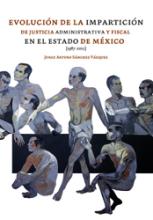 Evolución de la impartición de justica administrativa y fiscal en el Estado de México (1987-2012)