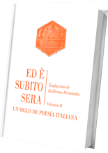 Ed é subito sera. Un siglo de poesía italiana. Vol. II